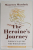 THE HEROINE ' S JOURNEY by MAUREEN MURDOCK , WOMAN 'S QUEST FOR WHOLENESS , 1990