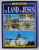 THE LAND OF JESUS , 205 COLUR ILLUSTRATIONS