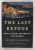 THE LAST REFUGE  - YEMEN , AL - QAEDA , AND AMERICA 'S WAR IN ARABIA by GREGORY D. JOHNSEN , 2014