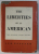 THE LIBERTIES OF AN AMERICAN , THE SUPREME COURT SPEAKS by LEO PFEFFER , 1957