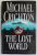 THE LOST WORLD by MICHAEL CRICHTON , 1995 , SUPRACOPERTA CU URME DE UZURA