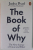 THE NEW BOOK OF WHY by JUDEA PEARL and DANA MACKENZIE , THE NEW SCIENCE OF CAUSE AND EFFECT , 2019