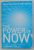 THE POWER OF NOW - A GUIDE TO SPIRITUAL ENGLIGHTENMENT by ECKHART TOLLE , 2011
