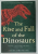 THE RISE AND FALL OF THE DINOSAURUS by STEVE BRUSATTE , 2019