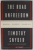 THE ROAD TO UNFREEDOM , RUSSIA , EUROPE , AMERICA by TIMOTHY SNYDER , 2018
