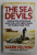 THE SEA DEVILS  - OPERATION STRUGGLE AND THE LAST GREAT RAID OF WORLD WAR TWO by MARK FELTON , 2015