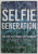 THE SELFIE GENERATION , HOW OUR SELF IMAGES ARE CHANGING OUR NOTION by ALICIA ELER , 2017