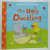 THE UGLY DUCKLING , by H.C. ANDERSEN , retold by MANDY ROSS , illustrated by AILIE BUSBY , 2017