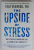 THE UPSIDE OF STRESS by KELLY McGONIGAL , ANII '2000