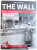 THE WALL  - BERLIN  - THE DIVIDED CITY , 1961- 1989 by TOM BUCHWALD , MORE THAN 180 ILLUSTRATIONS , 2016