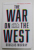 THE WAR ON THE WEST - HOW TO PREVAIL IN THE AGE OF UNREASON by DOUGLAS  MURRAY , 2022