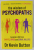 THE WISDOM PF PSYCHOPATHS , LESSONS IN LIFE FROM SAINTS , SPIES AND SERIAL KILLERS by Dr. KEVIN DUTTON , 2020
