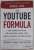 THE YOUTUBE FORMULA by DERRAL EVES  , HOW ANYONE CAN UNLOCK THE  ALGORITHM TO DRIVE VIEWS ...AND GROW REVENUE , 2021