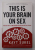 THIS IS YOUR  BRAIN ON SEX - THE SCIENCE BEHIND THE SEARCH FOR LOVE by KAYT SUKEL , 2013