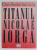 TITANUL NICOLAE IORGA de DAN SMANTANESCU , 1996