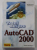 TOTUL DESPRE AutoCAD 2000 de BILL BURCHARD si DAVID PITZER , 2002