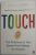 TOUCH - THE SCIENCE OF THE  SENSE THAT MAKES US HUMAN by DAVID J. LINDEN , 2016