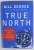TRUE NORTH by BILL GEORGE , DISCOVER YOUR AUTHENTIC LEADERSHIP , 2007