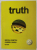 TRUTH by MIRCEA DUMITRU and GABRIEL SANDU , 2013 , DEDICATIE *