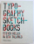 TYPO - GRAPHY - SKETCH - BOOKS by STEVEN HELLER &  LITA TALARICO , 2014