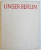 UNSER BERLIN  -  EIN BILDBAND von MAX ITTENBACH , 1961