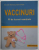 VACCINURI , 99 DE LUCRURI ESENTIALE de Dr. med . MARTINA LENZEN - SCHULTE , 2019