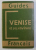 VENISE ET SES ENVIRONS - GUIDES FRANCAIS , AVEC 6 CARTES ET PLANS , 1934