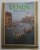 VENISE REINE DE LA MER , 216 ILLUSTRATIONS EN COULEURS , 1981