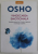 VINDECAREA EMOTIONALA de OSHO , TRANSFORMAREA FRICII , FURIEI AI GELOZIEI IN ENERGIE CREATIVA , 2021
