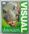 VISUAL ENCYCLOPEDIA OF DINOSAURS . consultant DOUGAL DIXON , 2003