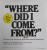 ' WHERE DID I COME FROM ? ' by PETER MAYLE , illustrated by ARTHUR ROBINS , 1977