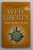 WHY LIBERTY - YOUR LIFE , YOUR CHOICES , YOUR FUTURE , edited by TOM G. PALMER , 2013