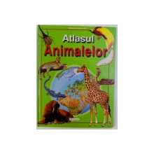 ATLASUL ANIMALELOR text de ANITA GANERI , ilustratii de SUSANA ADARIO...ANDREW BECKETT , 2007