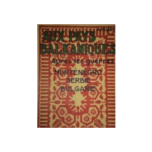 AUX PAYS BALKANIQUES APRES LES GUERRES  1912-1913 MONTENEGRO SERBIE BULGARIE de A. MUZET