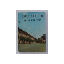 BISTRITA - BISTRITZ , KLEINER HISTORISCHER FUHRER von STEFAN DANILA , EDITIE IN GERMANA , FRANCEZA , 1969