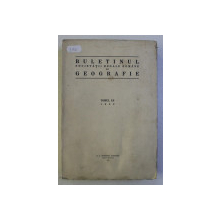 BULETINUL SOCIETATII REGALE ROMANE DE GEOGRAFIE , TOMUL LII , Bucuresti 1933