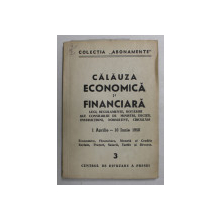 CALAUZA ECONOMICA SI FINANCIARA - LEGI , REGULAMENTE ...CIRCULARI , 1 APRILIE  - 10  IUNIE 1950 ,  APARUTE 1950