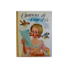 CHANSONS DE  L ' AGE D ' OR , illustrations de SIMONNE BAUDOIN , 1957