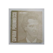 CIPRIAN PORUMBESCU - ALBUM ILUSTRAT COMEMORATIV 1883 - 1983 de NINA CIONCA , 1984