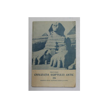 CIVILIZATIA EGIPTULUI ANTIC de IORGU STOIAN , 1958 , DEDICATIE *