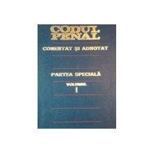 CODUL PENAL AL REPUBLICII SOCIALISTE ROMANIA COMENTAT SI ADNOTAT.PARTEA SPECIALA, VOL 1  1975