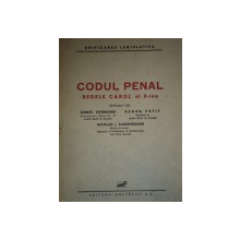 CODUL PENAL REGELE CAROL AL II LEA EXPLICAT DE CONST. VIFOREANU, EUGEN PETIT SI NICOLAE I. TANOVICEANU