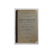 COURS COMPLET DE LANGUE FRANCAISE  par D. A TEODORU et J. - A . CANDREA , 1907