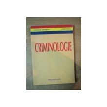 CRIMINOLOGIE de GHEORGHE NISTOREANU, COSTICA PAUN, EDITIE REVAZUTA SI ADAUGITA  1996