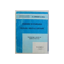 CULEGERE DE STANDARDE: CELULOZE, HARTII SI CARTOANE, TERMINOLOGIE, METODE DE ANALIZA SI INCERCARE, VOL. I , 1997