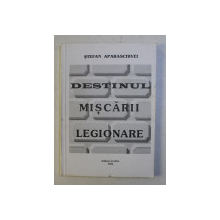 DESTINUL MISCARII LEGIONARE-STEFAN APARASCHIVEI,1996