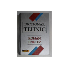 DICTIONAR TEHNIC , ROMAN - ENGLEZ , editie coordonata de ROMANITA - CHRISTINA DOBRE , 2004