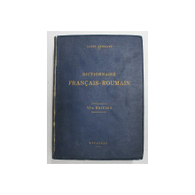 DICTIONNAIRE FRANCAIS - ROUMAIN , VIe EDITION par CONST. SAINEANU , 1939 *COTOR REFACUT