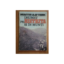 DRUMET PE BISTRITA SI IN MUNTI-DUMITRU MARTINIUC,BUC.1988