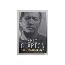 ERIC CLAPTON - THE AUTOBIOGRAPHY , with CHRISTOPHER SIMON SYKES , 2007